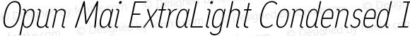 Opun Mai ExtraLight Condensed Italic