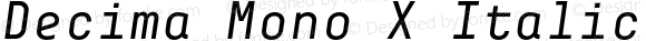 Decima Mono X Italic