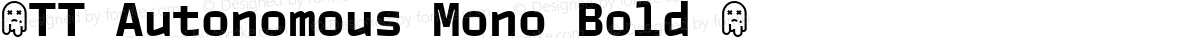 ☠TT Autonomous Mono Bold ☠