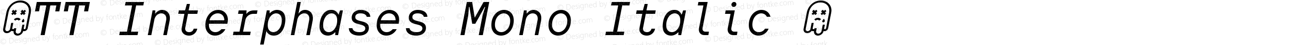 ☠TT Interphases Mono Italic