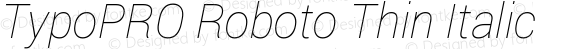 TypoPRO Roboto Thin Italic