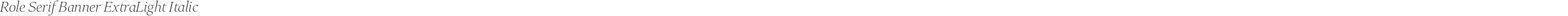 RoleSerifBanner-ExtraLightIt