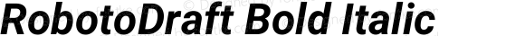 RobotoDraft Bold Italic