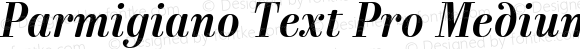 Parmigiano Text Pro Medium Italic Version 1.0; 2014