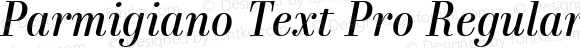 Parmigiano Text Pro Regular Itali Version 1.0; 2014