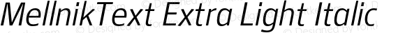 MellnikText Extra Light Italic