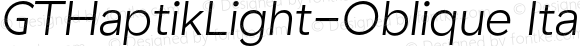 GTHaptikLight-Oblique Italic