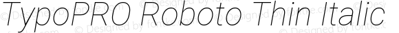 TypoPRO Roboto Thin Italic