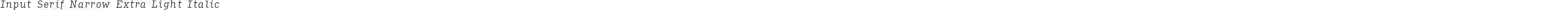 Input Serif Narrow Extra Light Italic