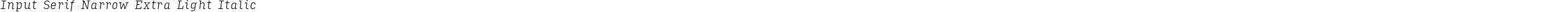 Input Serif Narrow Extra Light Italic