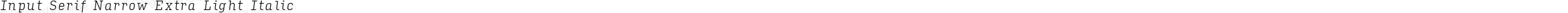 Input Serif Narrow Extra Light Italic