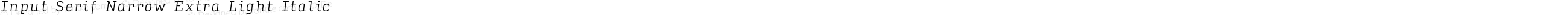 Input Serif Narrow Extra Light Italic
