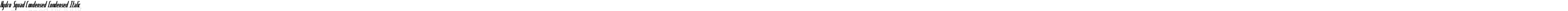 Hydro Squad Condensed Condensed Italic