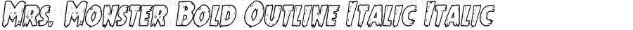 Mrs. Monster Bold Outline Italic Italic Version 1.0; 2013