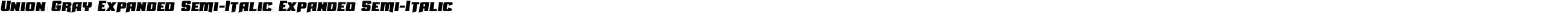 Union Gray Expanded Semi-Italic Expanded Semi-Italic