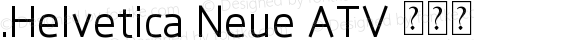 .Helvetica Neue ATV 常规体