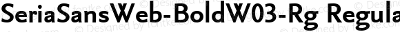 SeriaSansWeb-BoldW03-Rg Regular Version 7.504