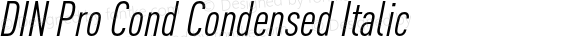 DIN Pro Cond Condensed Italic