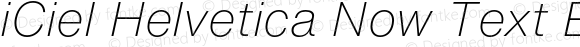 iCiel Helvetica Now Text Extralight Italic