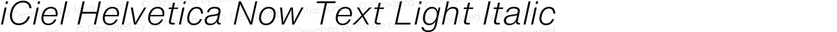 iCiel Helvetica Now Text Light Italic