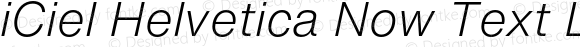 iCiel Helvetica Now Text Light Italic Version 1.000;hotconv 1.0.109;makeotfexe 2.5.65596