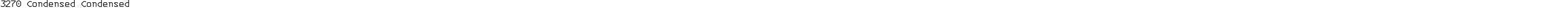 3270 Condensed Condensed