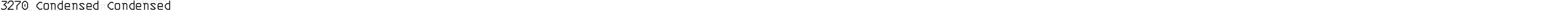 3270 Condensed Condensed