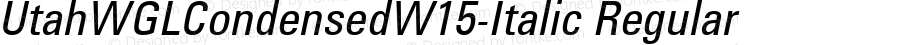 UtahWGLCondensedW15-Italic Regular Version 1.20