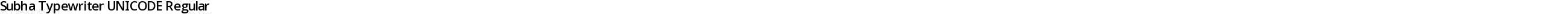 Subha Typewriter UNICODE Regular