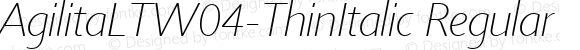 AgilitaLTW04-ThinItalic Regular