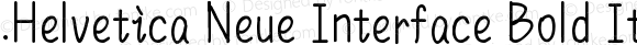 .Helvetica Neue Interface Bold Italic