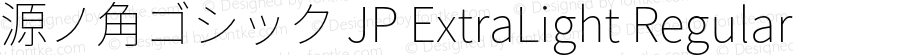 源ノ角ゴシック JP ExtraLight