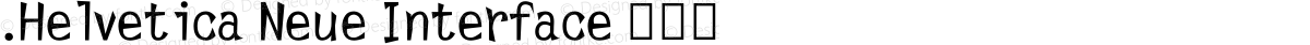 .Helvetica Neue Interface 超细体
