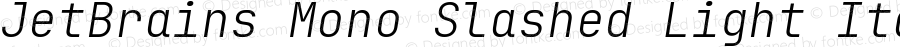 JetBrains Mono Slashed Light Italic 2.002; featfreeze: calt,zero