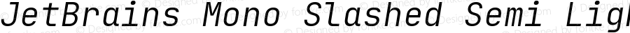 JetBrains Mono Slashed Semi Light Italic 2.002; featfreeze: calt,zero