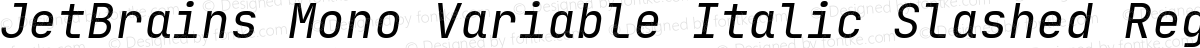 JetBrains Mono Variable Italic Slashed Regular