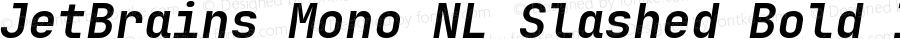 JetBrains Mono NL Slashed Bold Italic 2.002; featfreeze: calt,zero