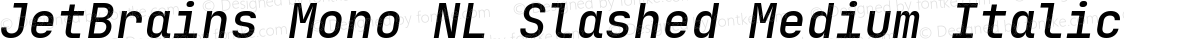 JetBrains Mono NL Slashed Medium Italic