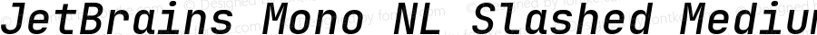 JetBrains Mono NL Slashed Medium Italic 2.002; featfreeze: calt,zero