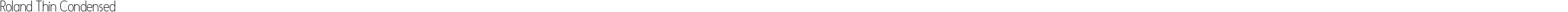 Roland Thin Condensed