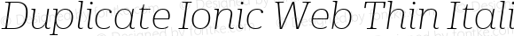 Duplicate Ionic Web Thin Italic