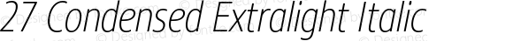 27 Condensed Extralight Italic