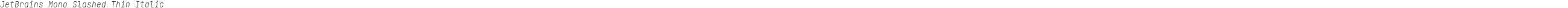 JetBrains Mono Slashed Thin Italic