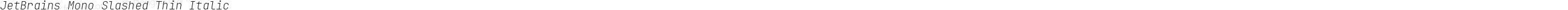 JetBrains Mono Slashed Thin Italic