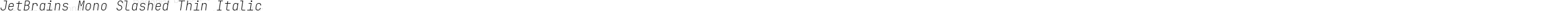 JetBrains Mono Slashed Thin Italic