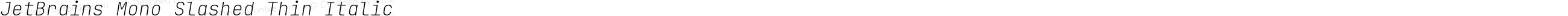 JetBrains Mono Slashed Thin Italic