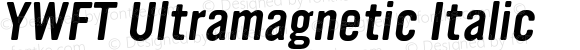 YWFT Ultramagnetic Italic