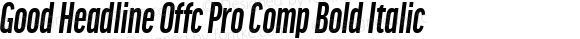 Good Headline Offc Pro Comp Bold Italic Version 7.504; 2014; Build 1020