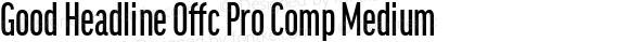 Good Headline Offc Pro Comp Medium Version 7.504; 2014; Build 1020
