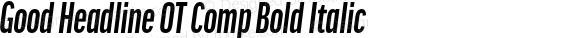 Good Headline OT Comp Bold Italic